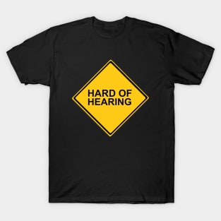 Hard of Hearing T-Shirt